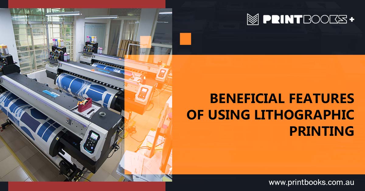 Features of using Lithographic Printing