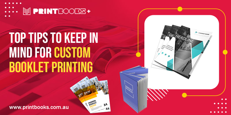 Tips to Keep in Mind for Custom Booklet Printing