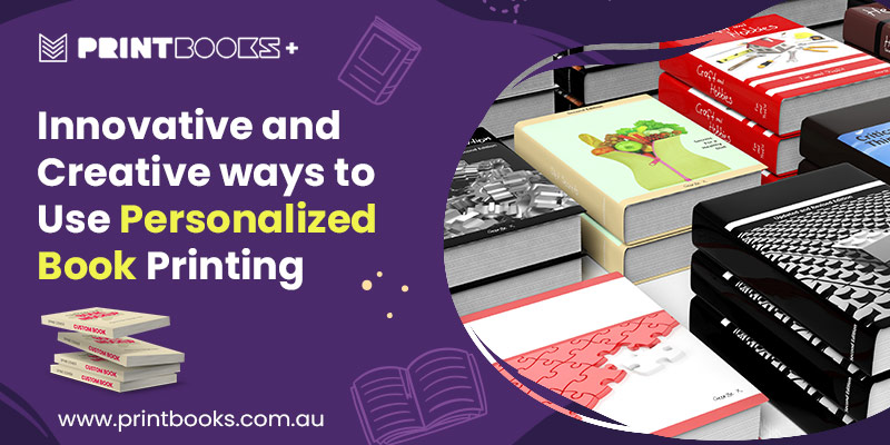 Innovative ways to Use Personalized Book Printing