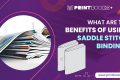 Benefits of Using Saddle Stitch Binding