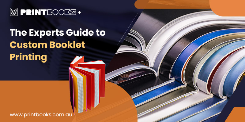 Experts Guide to Custom Booklet Printing
