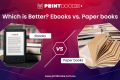 Choose Between Ebooks vs. Paper books