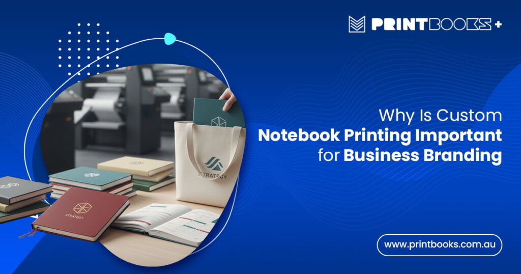 Custom Notebook Printing Important for Business Branding