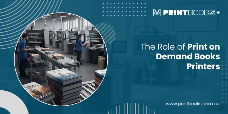 The Role of Print on Demand Books Printers The Role of Print on Demand Books Printers