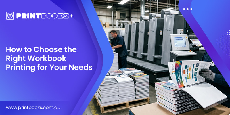 How to Choose the Right Workbook Printing