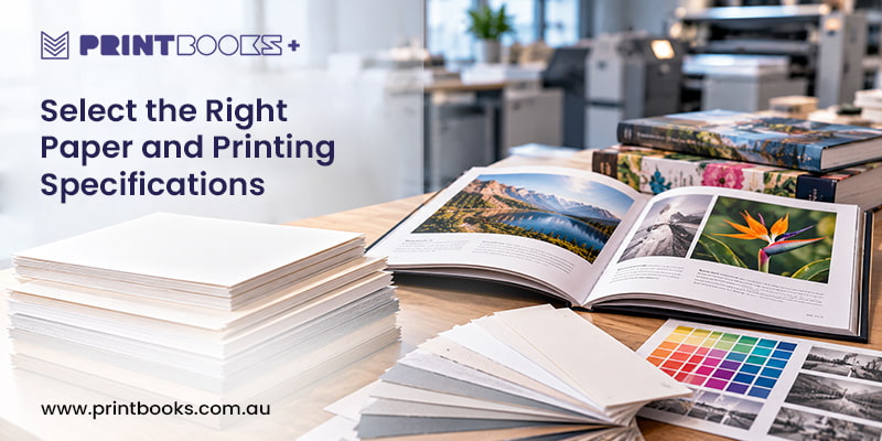 Select the Right Paper and Printing Select the Right Paper and Printing
